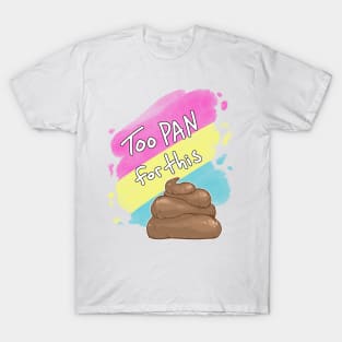 Too Pan for this Sh*t T-Shirt